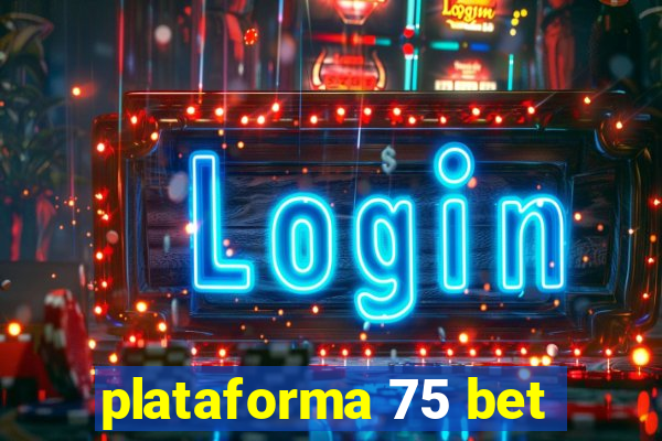 plataforma 75 bet